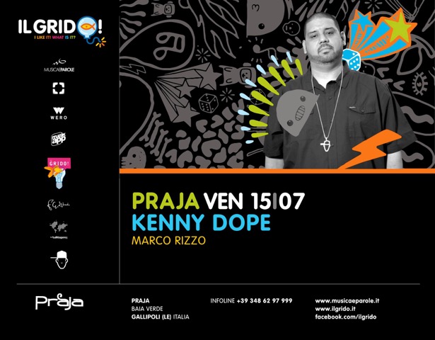 15/07 Kenny Dope, Marco Rizzo @ Il Grido Gallipoli (LE) c/o Praja
