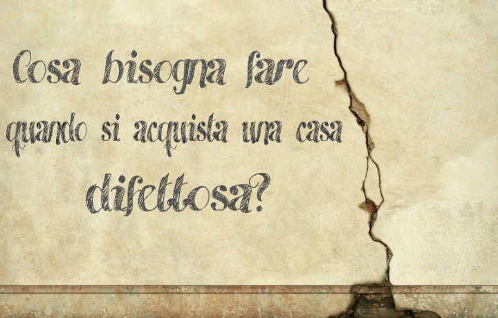 Casa e difetti di costruzione, cosa fare quando si verificano