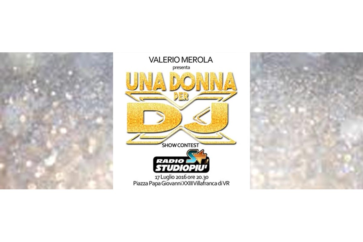 17/7 Una Donna per DJ e Vocalist a Villafranca di Verona